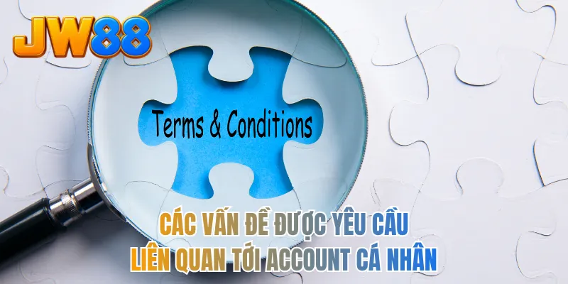 Các vấn đề được yêu cầu liên quan tới account cá nhân