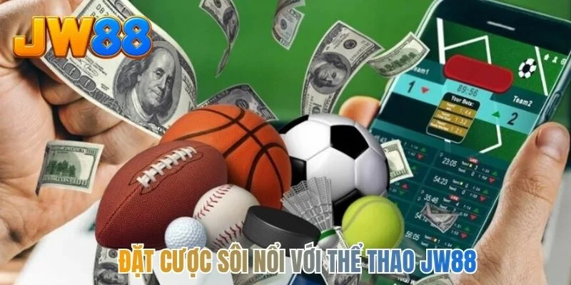 Đặt cược sôi nổi với thể thao JW88