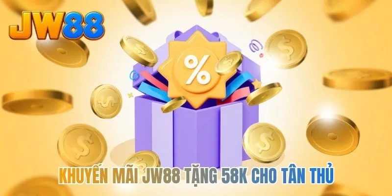 Khuyến mãi JW88 tặng 58K cho tân thủ