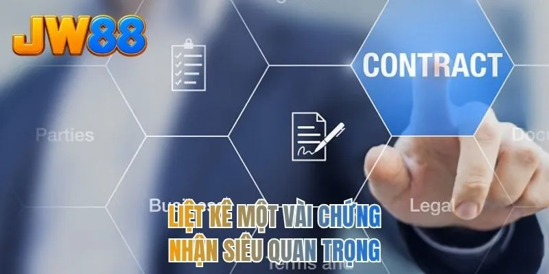 Liệt kê một vài chứng nhận siêu quan trọng 