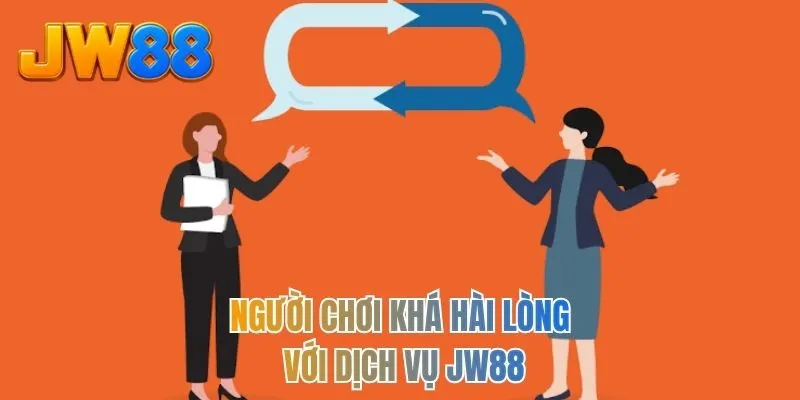Người chơi khá hài lòng với dịch vụ JW88