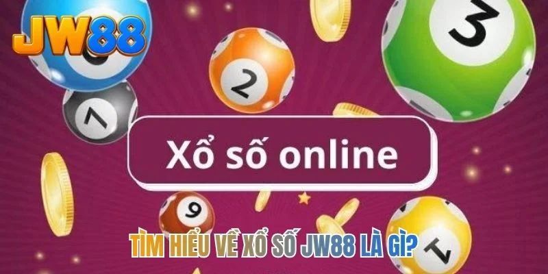 Tìm hiểu về xổ số JW88 là gì?