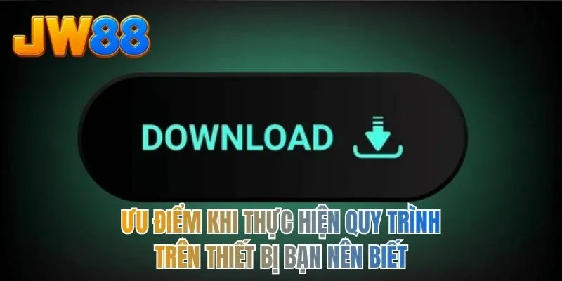 Ưu điểm khi thực hiện quy trình trên thiết bị bạn nên biết