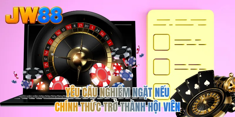 Yêu cầu nghiêm ngặt nếu chính thức trở thành hội viên